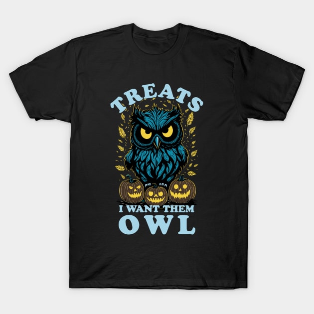 Halloween Treats I Want Them Owl T-Shirt by TMBTM